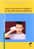 Gu�a de intervenci�n logop�dica en las deficiencias auditivas.