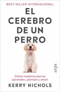 El cerebro de un perro. C�mo nuestros perros aprenden, piensan y aman