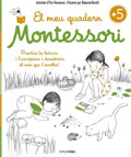 El meu quadern Montessori +5. Practica la lectura i l'escritura i descobreix el mn que t'envolta!