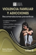 Violencia familiar y adicciones. Recomendaciones preventivas