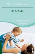 S, Mam. Las soluciones ms eficaces para que tus hijos se porten bien.