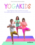 Yogakids. Jugar, relajarse, crecer en armona con el yoga. Una completa gua para instructores, educadores y padres