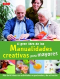 El gran libro de las manualidades creativas para mayores. M�s de 60 ideas con actividades ocupacionales y de activaci�n