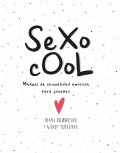 Sexo cool. Manual de sexualidad amorosa para j�venes