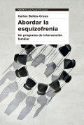 Abordar la esquizofrenia. Un programa de intervencin familiar