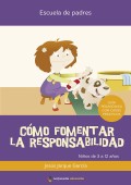 Cmo fomentar la responsabilidad. Gua psicopedaggica con casos prcticos.