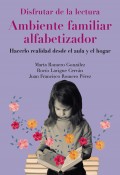 Disfrutar de la lectura. Ambiente familiar alfabetizador Cmo hacerlo realidad desde el aula o el hogar?
