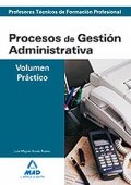 Procesos de Gestión Administrativa. Volumen Práctico. Cuerpo de Profesores Técnicos de Formación Profesional.