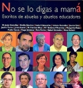 No se lo digas a mam. Escritos de abuelas y abuelos educadores.