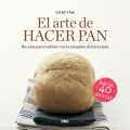 El arte de hacer pan. M�s de 40 recetas para realizar con la m�quina de hacer pan.