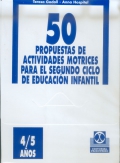 50 propuestas de actividades motricies para el segundo ciclo de educacin infantil. 4 a 5 aos.