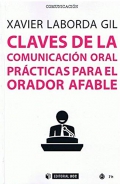 Claves de la comunicaci�n oral. Pr�cticas para el orador afable.