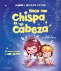 Tengo una chispa en la cabeza. Un cuento sobre autismo