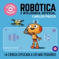 Rob�tica e inteligencia artificial. La ciencia explicada a los m�s peque�os (Futuros genios 5)