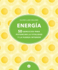 Energía. 50 ejercicios para potenciar la vitalidad y la fuerza interior