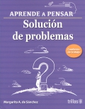 Aprende a pensar. Solucin de problemas. Cuaderno de trabajo