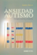 La ansiedad en el autismo. Comprenderla y tratarla