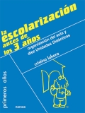 La escolarizacin antes de los 3 aos. Organizacin del aula y diez unidades didcticas