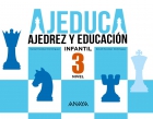 AJEDUCA. Ajedrez y educacin. Educacin Infantil. Nivel 3.