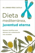 Dieta mediterr�nea, juventud eterna. Razones cient�ficas para disfrutar de la alimentaci�n m�s saludable