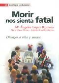 Morir nos sienta fatal. Dilogos a vida o muerte.