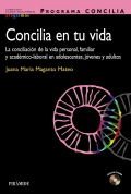 Concilia en tu vida. La conciliaci�n de la vida personal, familiar y acad�mico-laboral en adolescentes, j�venes y adultos.
