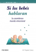 Si los beb�s hablaran. Su asombroso mundo emocional.
