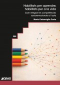 Habilitats per aprendre, habilitats per a la vida.Com integrar les compet�ncies socioemocionals a l'aula