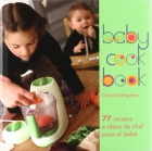Baby cook Book. 77 recetas e ideas de chef para beb�