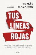 Tus lneas rojas. Aprende a poner lmites, cuidarte y protegerte emocionalmente