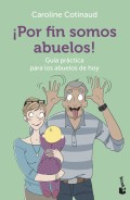 Por fin somos abuelos! Gua prctica para los abuelos de hoy