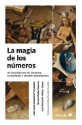 La magia de los n�meros. Un recorrido por los misterios, curiosidades y desaf�os matem�ticos