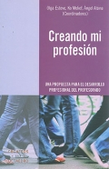 Creando mi profesin. Una propuesta para el desarrollo profesional del profesorado.