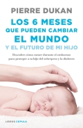 Los 6 meses que pueden cambiar el mundo y el futuro de mi hijo. Descubre cmo comer durante el embarazo para proteger a tu hijo del sobrepeso y la diabetes