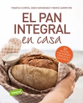 El pan integral en casa 50 recetas con harinas completas y saludables.