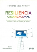 Resiliencia organizacional. El desafo de cuidar a las personas, mejorando la calidad de vida en las empresas del siglo XXI.