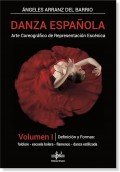 Danza espa�ola (VOL.I) Arte Coreogr�fico de Representaci�n Esc�nica Definici�n y formas: folclore, escuela bolera, flamenco y danza estilizada