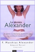 La tcnica Alexander. El sistema mundialmente reconocido para la coordinacin cuerpo-mente.