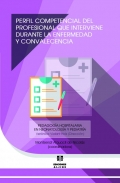 Perfil competencial del profesional que interviene durante la enfermedad y convalecencia. Pedagog�a Hospitalaria en Neonatolog�a y Pediatr�a.