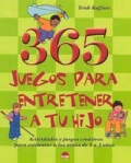 365 Juegos para entretener a tu hijo. Actividades y juegos creativos para estimular a los ni�os de 1 a 3 a�os.