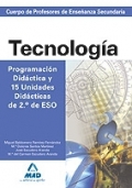Tecnologa. Programacin Didctica y 15 Unidades Didcticas de 2 de ESO. Cuerpo de Profesores de Enseanza Secundaria.