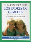 Guia practica para padres de gemelos. Educaci�n y desarrollo desde el embarazo hasta la etapa escolar