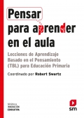 Pensar para aprender en el aula. Lecciones de aprendizaje basado en el pensamiento (TBL) para educacin primaria