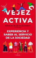 Vejez activa. Experiencia y saber al servicio de la sociedad
