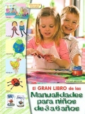 El gran libro de las manualidades para ni�os de 3 a 6 a�os.