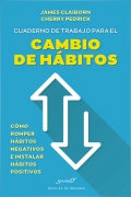 Cuaderno de trabajo para el cambio de hábitos. Cómo romper hábitos negativos e instalar hábitos positivos
