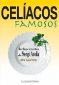 Celacos famosos. Incluye recetas de Sergi Arola.