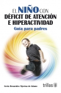 El ni�o con d�ficit de atenci�n e hiperactividad. Gu�a para padres.