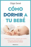 C�mo dormir a tu beb�. H�bitos sencillos y pautas de sue�o para que duerman ellos... �y descansemos todos!