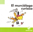 El murcilago curioso. Un ratoncito muy especial.